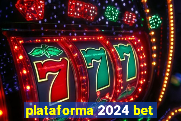 plataforma 2024 bet